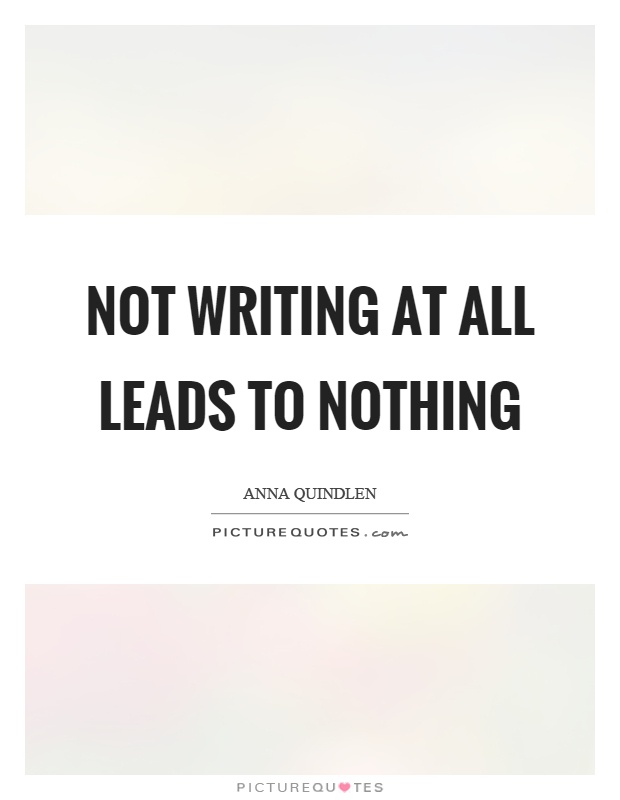 Not writing at all leads to nothing Picture Quote #1