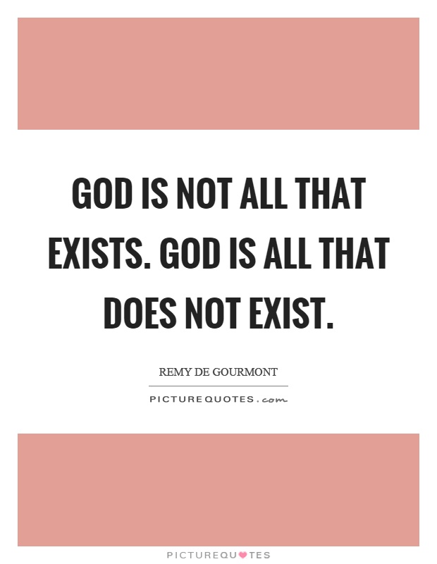 God is not all that exists. God is all that does not exist Picture Quote #1