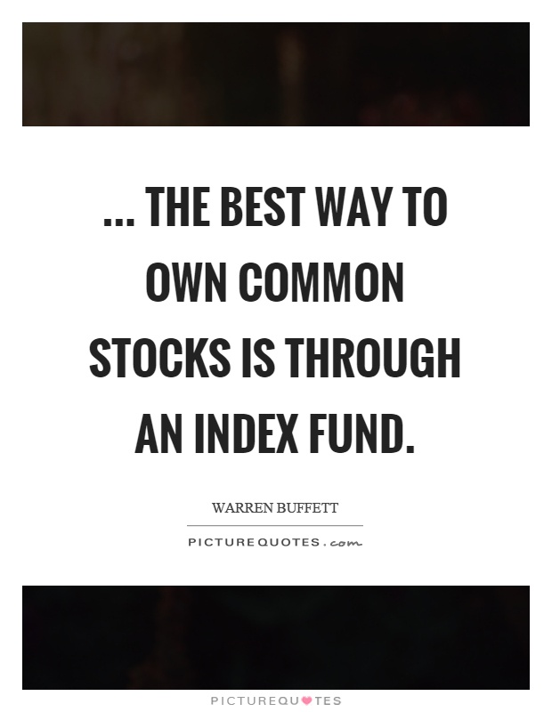The Best Way To Own Common Stocks Is Through An Index Fund