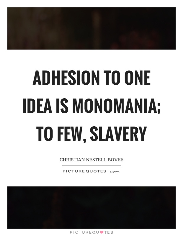 adhesion-to-one-idea-is-monomania-to-few