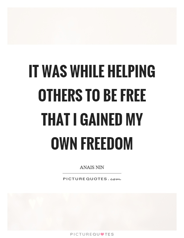 It was while helping others to be free that I gained my own freedom Picture Quote #1