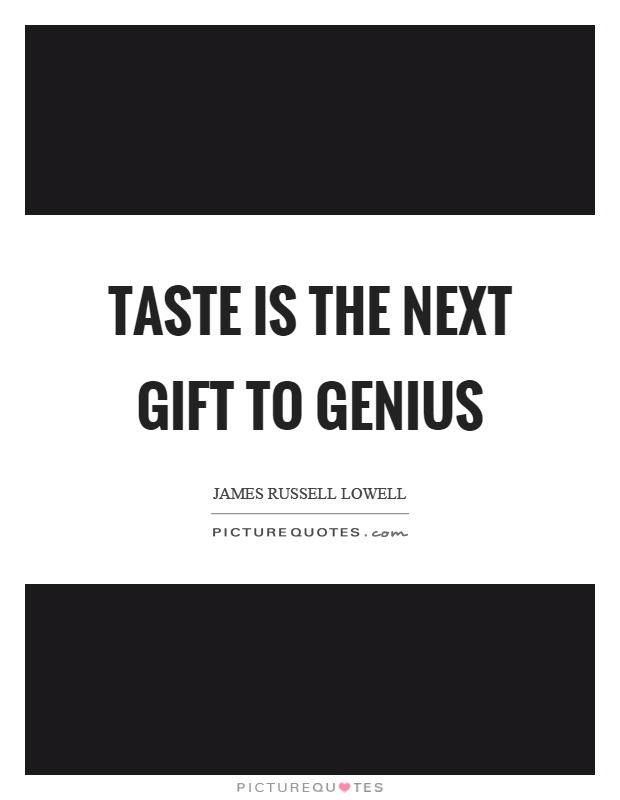 Taste is the next gift to genius Picture Quote #1