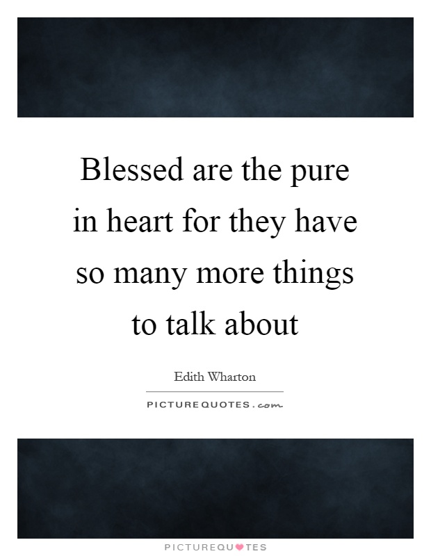 Blessed Are The Pure In Heart For They Have So Many More Things 