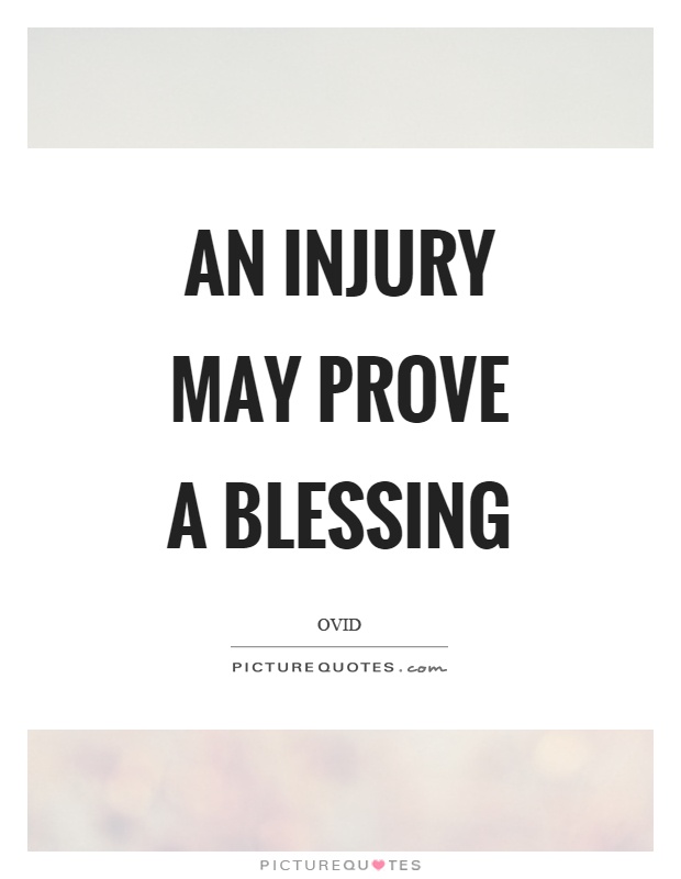 An injury may prove a blessing Picture Quote #1