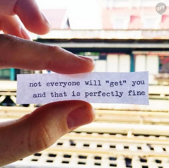 Not everyone will “get” you, and that is perfectly fine Picture Quote #1