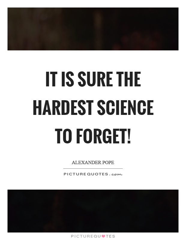 It is sure the hardest science to forget! Picture Quote #1