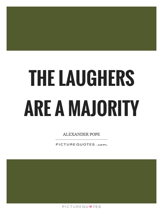 The laughers are a majority Picture Quote #1