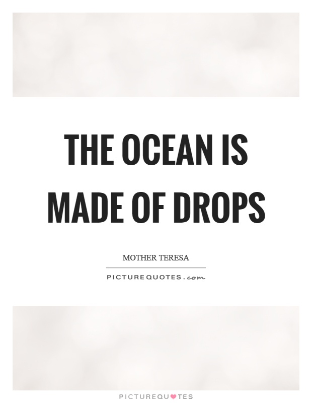 The ocean is made of drops Picture Quote #1
