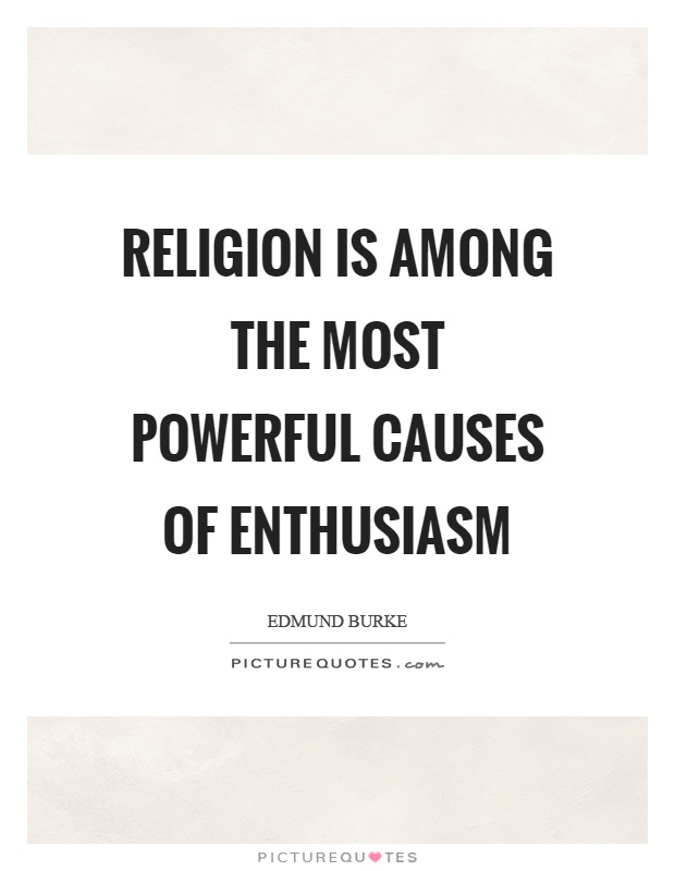 Religion is among the most powerful causes of enthusiasm Picture Quote #1