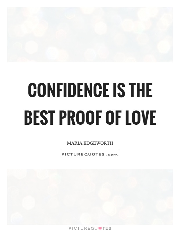 Confidence is the best proof of love Picture Quote #1