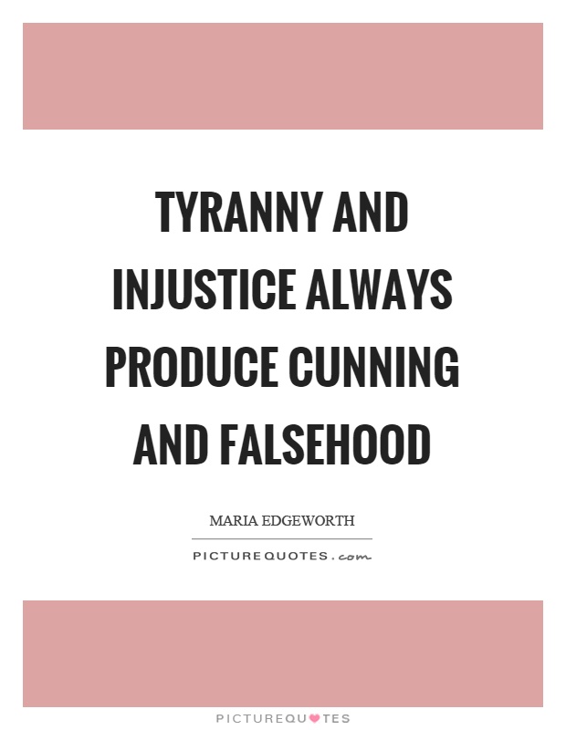 Tyranny and injustice always produce cunning and falsehood Picture Quote #1