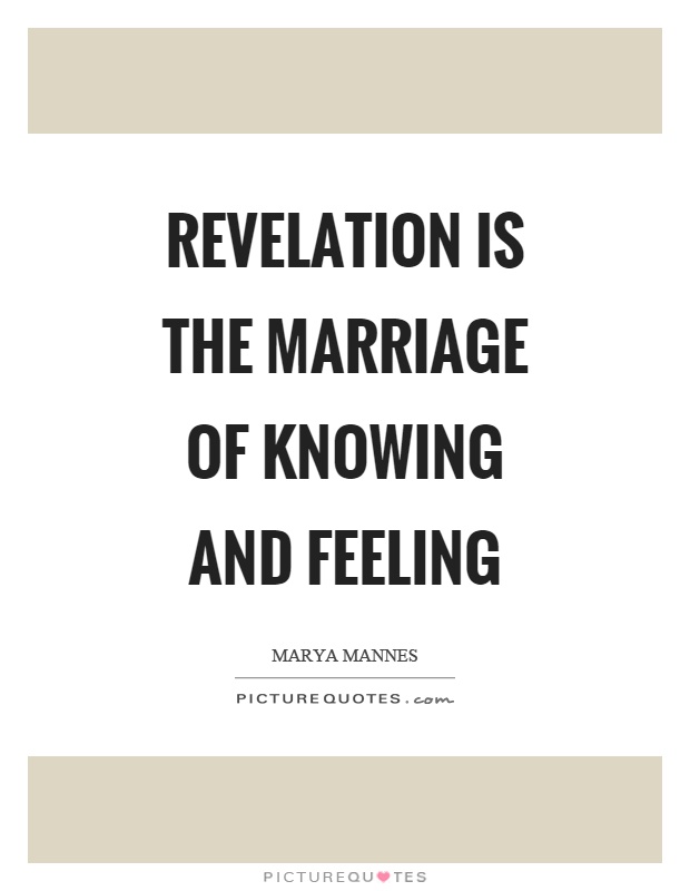 Revelation is the marriage of knowing and feeling Picture Quote #1