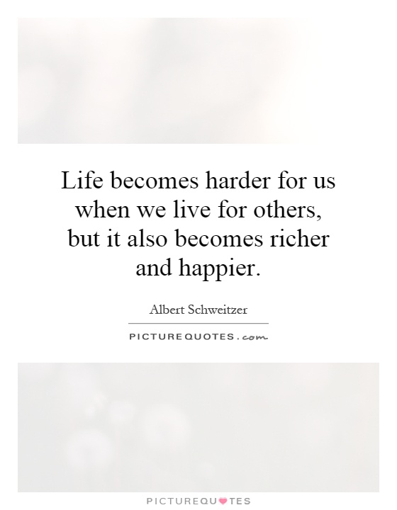 Life becomes harder for us when we live for others, but it also becomes richer and happier Picture Quote #1
