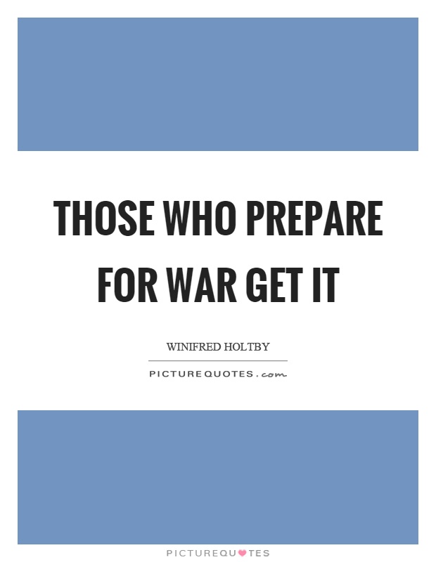 Those who prepare for war get it Picture Quote #1