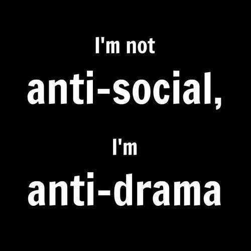 I’m not anti social, I’m anti drama Picture Quote #1