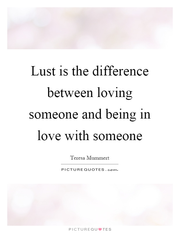 Between the and love in love difference Lust vs