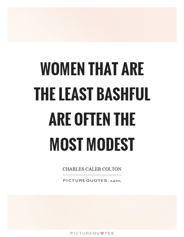 Women that are the least bashful are often the most modest Picture Quote #1
