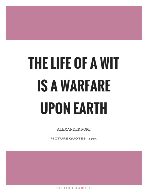 The life of a wit is a warfare upon earth Picture Quote #1