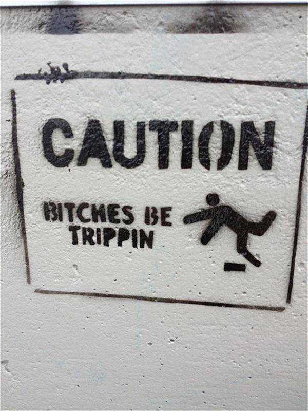 Caution. Bitches be trippin' Picture Quote #1