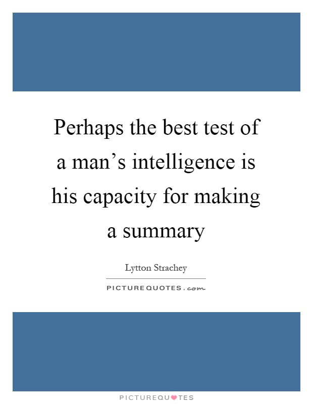 Perhaps the best test of a man’s intelligence is his capacity for making a summary Picture Quote #1