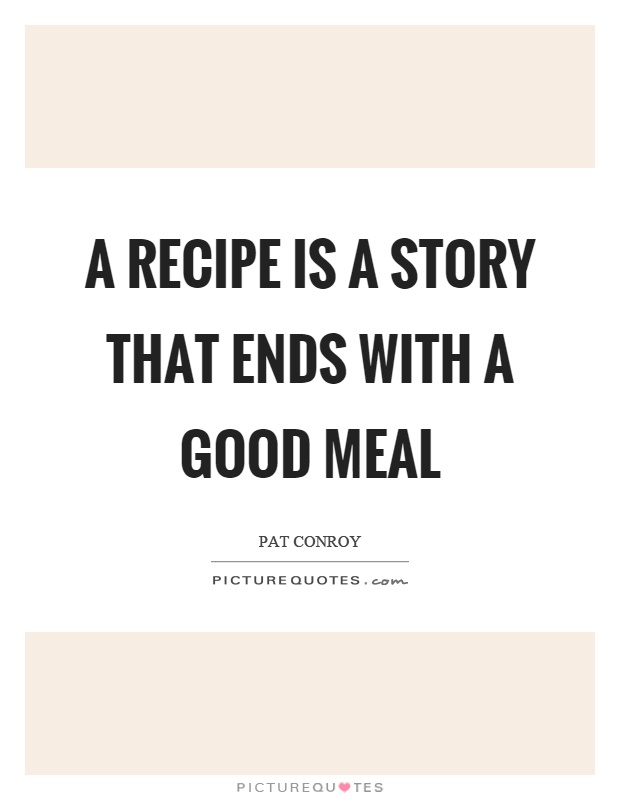 A recipe is a story that ends with a good meal Picture Quote #1