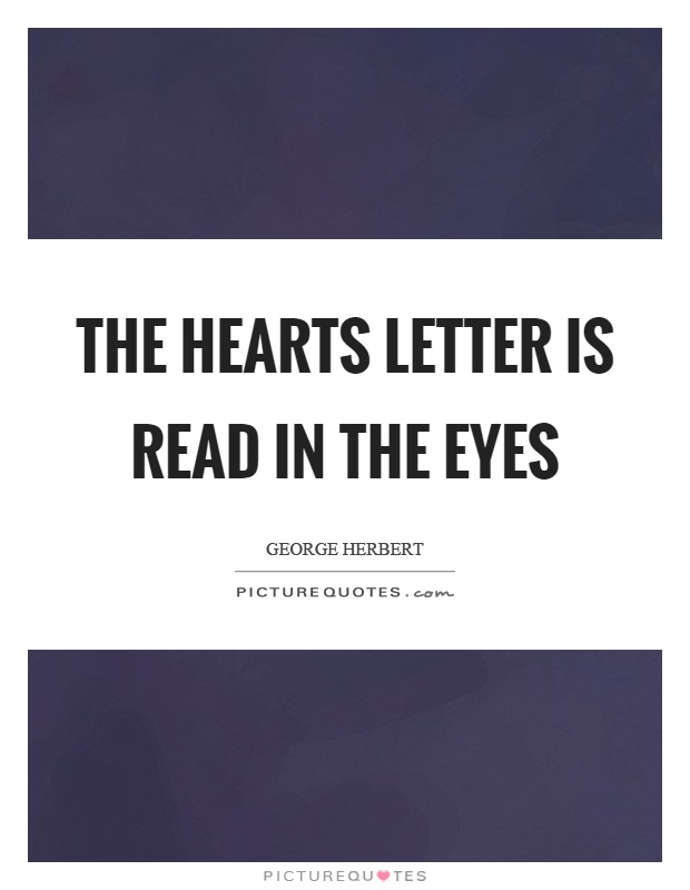 The hearts letter is read in the eyes Picture Quote #1