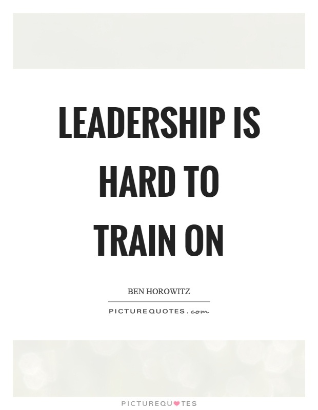 Leadership is hard to train on Picture Quote #1