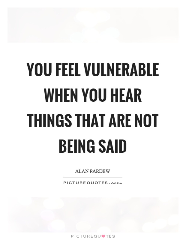Vulnerable Quotes | Vulnerable Sayings | Vulnerable Picture Quotes