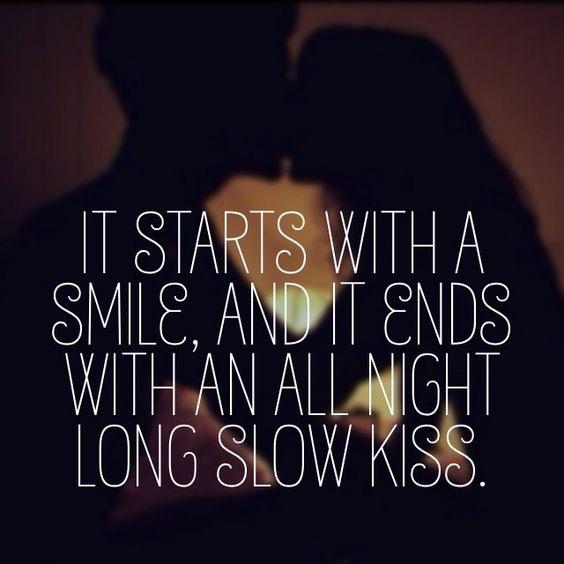 It starts with a smile, and it ends with an all night long slow kiss Picture Quote #1