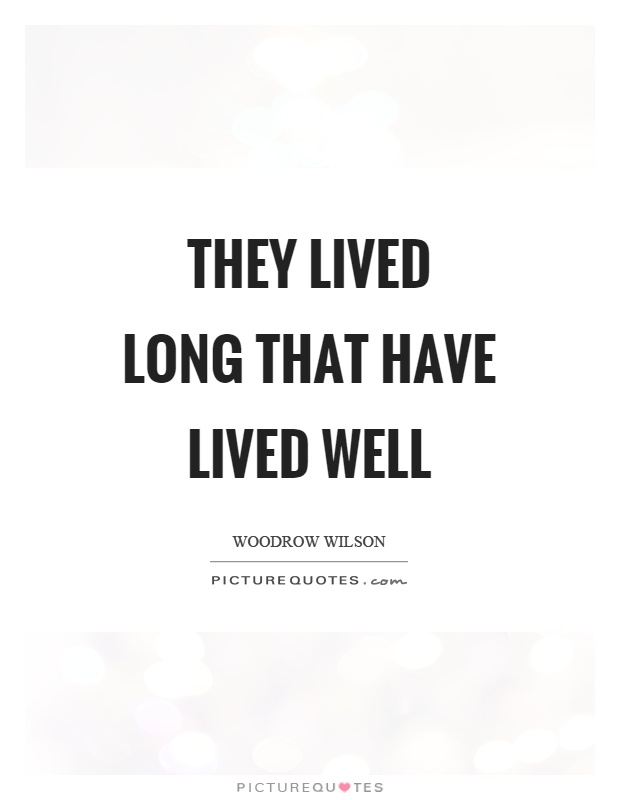 They lived long that have lived well Picture Quote #1