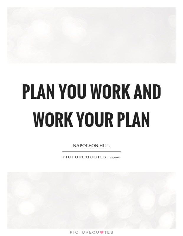 Plan you work and work your plan Picture Quote #1