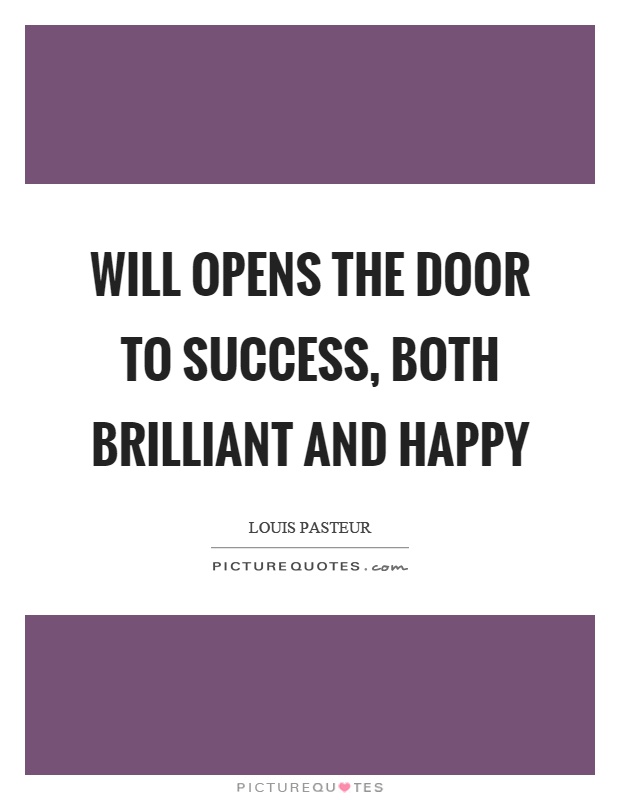 Will opens the door to success, both brilliant and happy Picture Quote #1