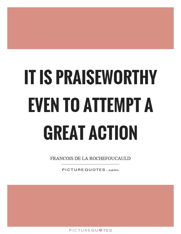 it-is-praiseworthy-even-to-attempt-a-great-action-quote-1.jpg