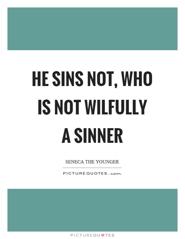 He sins not, who is not wilfully a sinner Picture Quote #1
