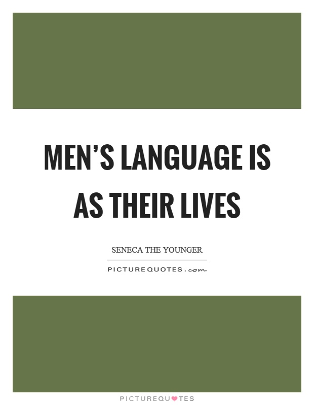 Men’s language is as their lives Picture Quote #1