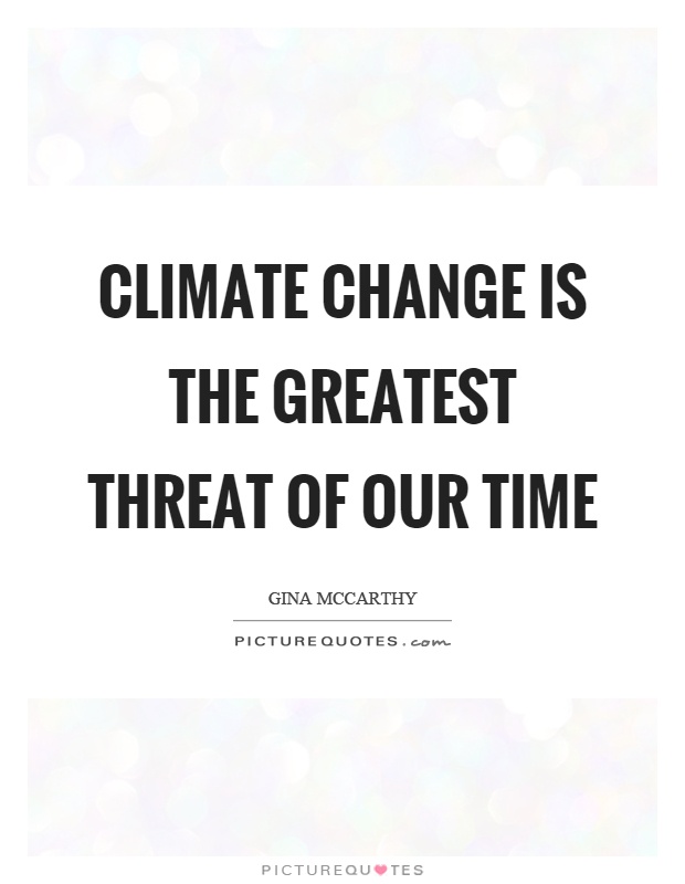 Climate change is the greatest threat of our time Picture Quote #1