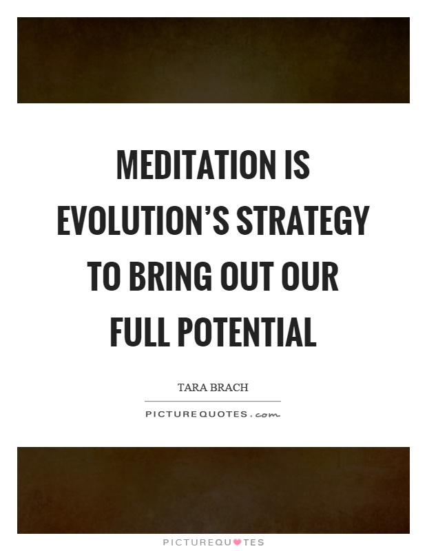Meditation is evolution’s strategy to bring out our full potential Picture Quote #1