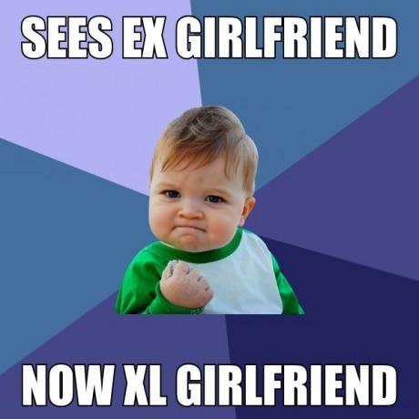 Sees ex girlfriend. Now XL girlfriend Picture Quote #1