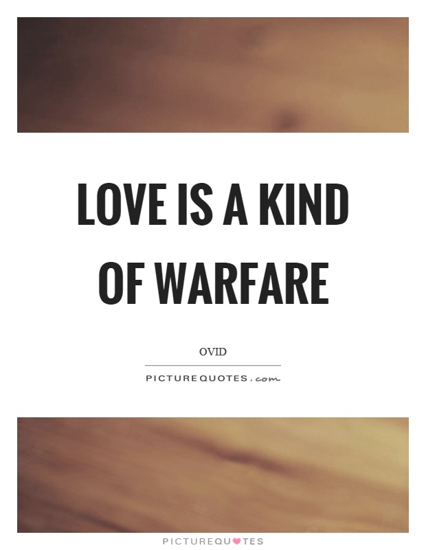 Love is a kind of warfare Picture Quote #1