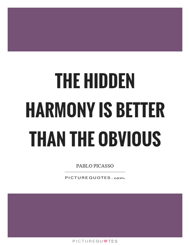 The hidden harmony is better than the obvious Picture Quote #1