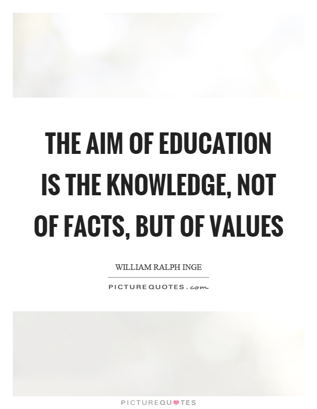 The aim of education is the knowledge, not of facts, but of values Picture Quote #1