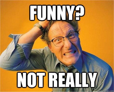 Funny? Not really | Picture Quotes