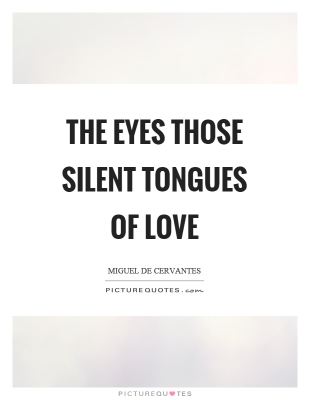 The eyes those silent tongues of love Picture Quote #1
