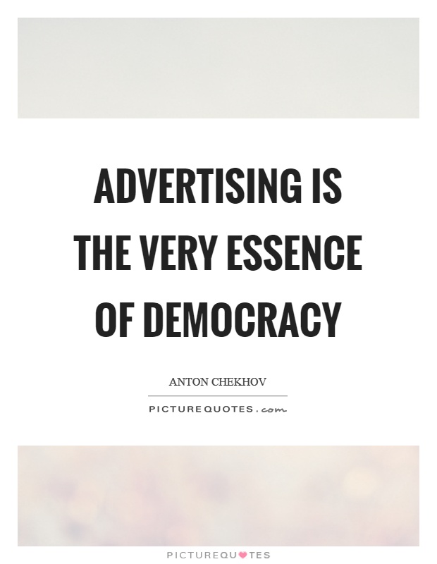 Advertising is the very essence of democracy Picture Quote #1