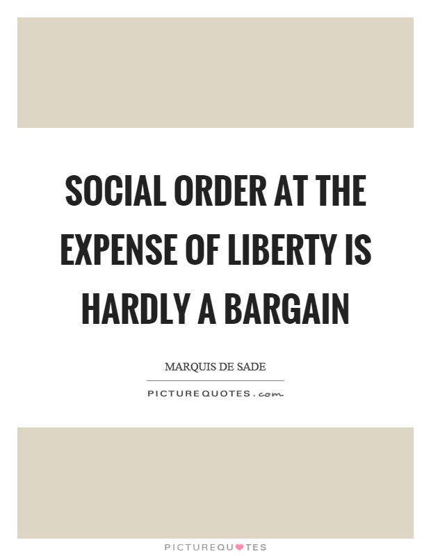 Social order at the expense of liberty is hardly a bargain Picture Quote #1