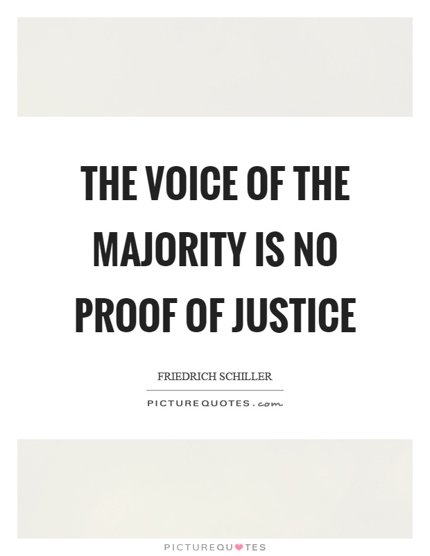 The voice of the majority is no proof of justice Picture Quote #1