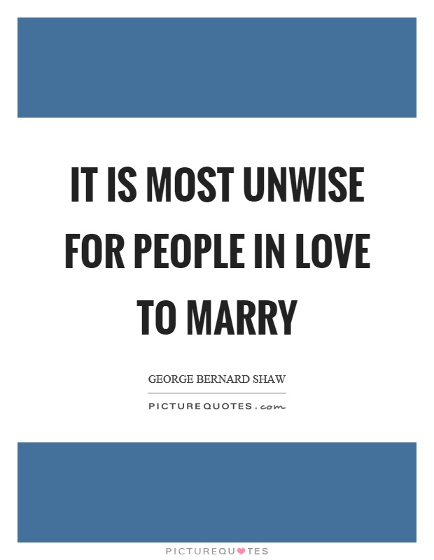 It is most unwise for people in love to marry Picture Quote #1