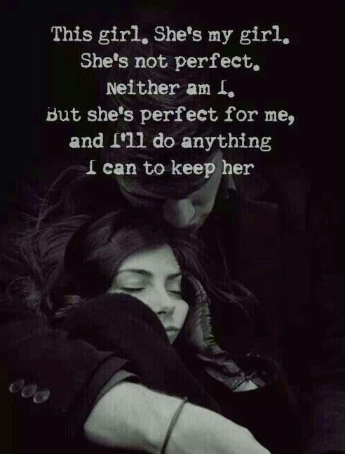 This Girl Shes My Girl Shes Not Perfect Neither Am I But Picture Quotes 