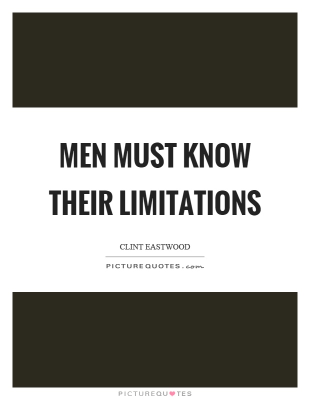 Men must know their limitations Picture Quote #1
