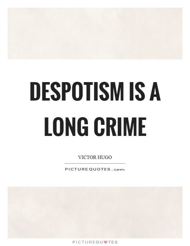 Despotism is a long crime Picture Quote #1